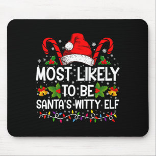 Most Likely To Be Santas Witty Elf Christmas  Mouse Pad
