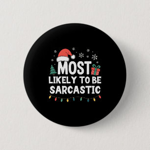 Most Likely To Be Sarcastic Christmas Funny Xmas L 2 Inch Round Button