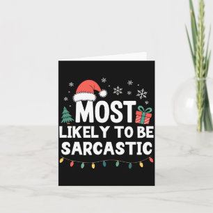 Most Likely To Be Sarcastic Christmas Funny Xmas L Card