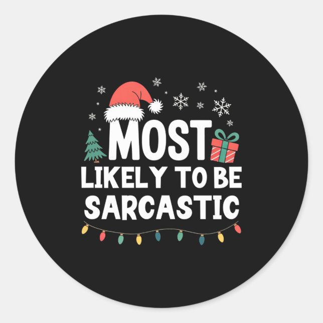 Most Likely To Be Sarcastic Christmas Funny Xmas L Classic Round Sticker (Front)