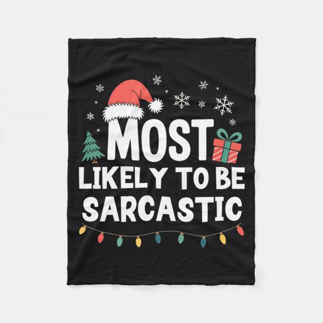 Most Likely To Be Sarcastic Christmas Funny Xmas L Fleece Blanket (Front)