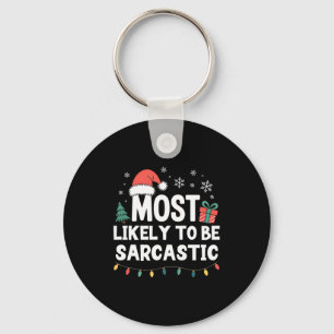 Most Likely To Be Sarcastic Christmas Funny Xmas L Keychain