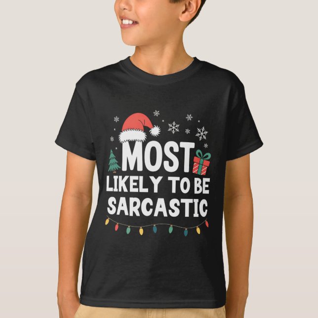 Most Likely To Be Sarcastic Christmas Funny Xmas L T-Shirt (Front)