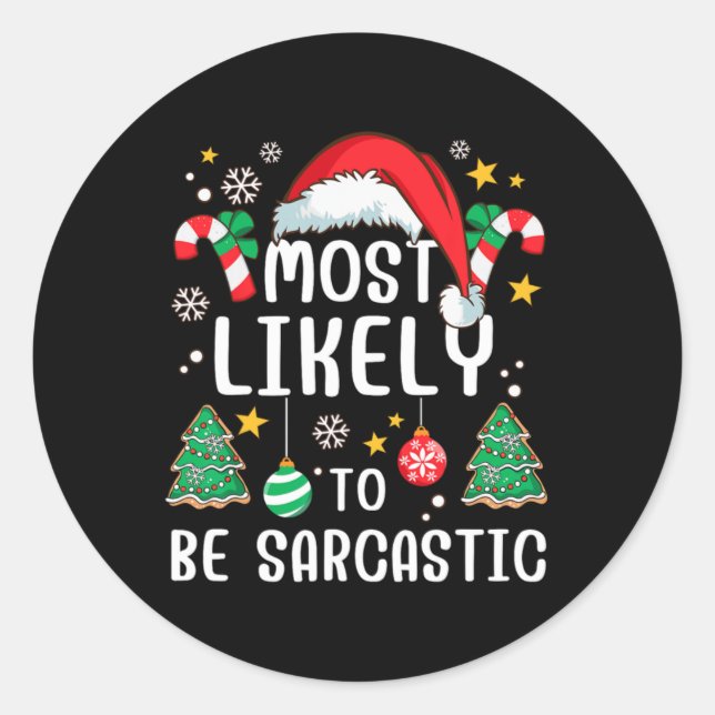 Most Likely To Be Sarcastic Funny Family Xmas Holi Classic Round Sticker (Front)
