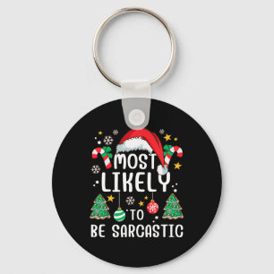 Most Likely To Be Sarcastic Funny Family Xmas Holi Keychain