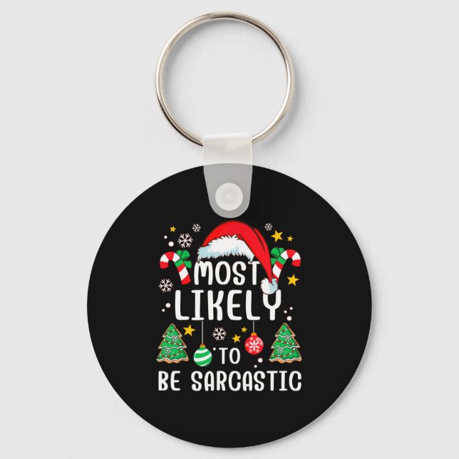 Most Likely To Be Sarcastic Funny Family Xmas Holi Keychain (Front)