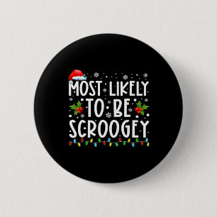 Most Likely To Be Scroogey Santa Hat Family Christ 2 Inch Round Button