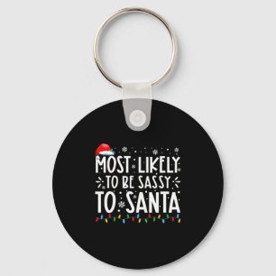 Most Likely To Be Sy To Santa Family Christmas  Keychain