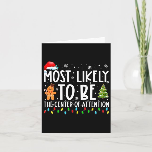 Most Likely To Be The Center Of Attention Christma Card (Front)