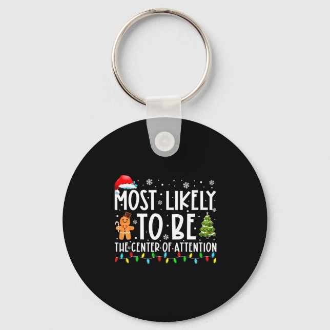 Most Likely To Be The Center Of Attention Christma Keychain (Front)