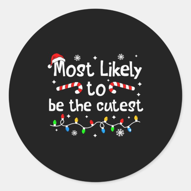 Most Likely To Be The Cutest Christmas Matching Fa Classic Round Sticker (Front)
