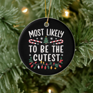 Most Likely To Be The Cutest Family Matching Xmas Ceramic Ornament