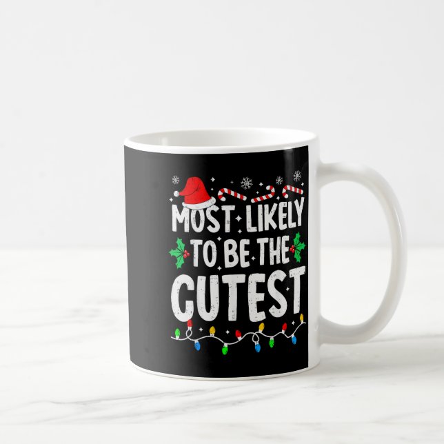 Most Likely To Be The Cutest Funny Family Matching Coffee Mug (Right)