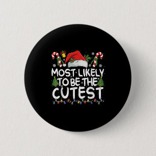 Most Likely To Be The Cutest Matching Christmas  2 Inch Round Button