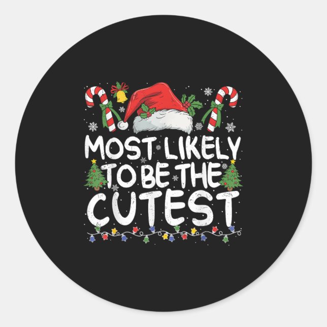 Most Likely To Be The Cutest Matching Christmas  Classic Round Sticker (Front)