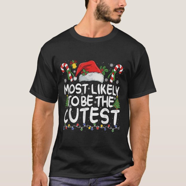 Most Likely To Be The Cutest Matching Christmas  T-Shirt (Front)