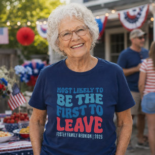 Most Likely To Be the First to Leave Custom T-Shirt