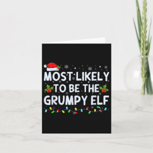 Most Likely To Be The Grumpy Elf Family Crew Chris Card