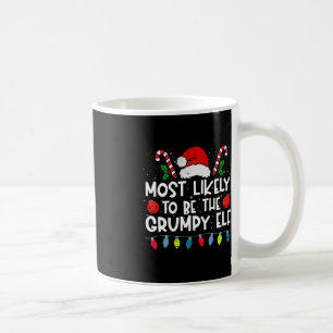Most Likely To Be The Grumpy Elf Family Crew Chris Coffee Mug