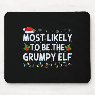 Most Likely To Be The Grumpy Elf Family Crew Chris Mouse Pad