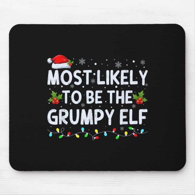 Most Likely To Be The Grumpy Elf Family Crew Chris Mouse Pad (Front)