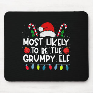 Most Likely To Be The Grumpy Elf Family Crew Chris Mouse Pad