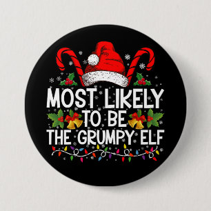 Most Likely To Be The Grumpy Elf Funny Xmas 3 Inch Round Button