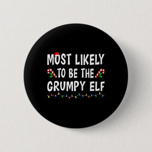 Most Likely To Be The Grumpy Elf Xmas Funny Family 2 Inch Round Button