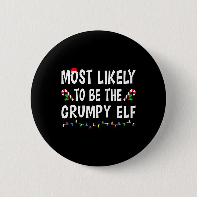 Most Likely To Be The Grumpy Elf Xmas Funny Family 2 Inch Round Button (Front)