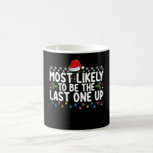 Most Likely To Be The Last One Up Christmas Coffee Mug