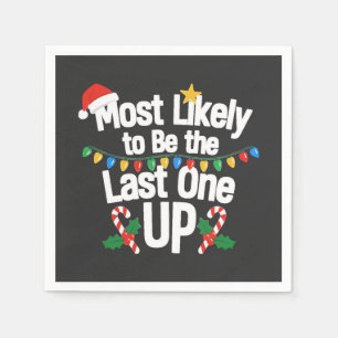 Most Likely To Be the Last one Up Christmas Funny Napkin