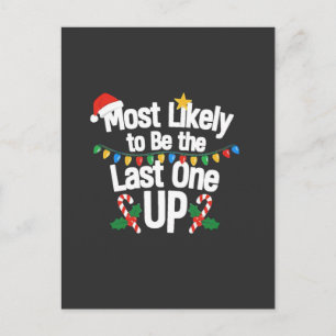  Most Likely To Be the Last one Up Christmas Funny Postcard