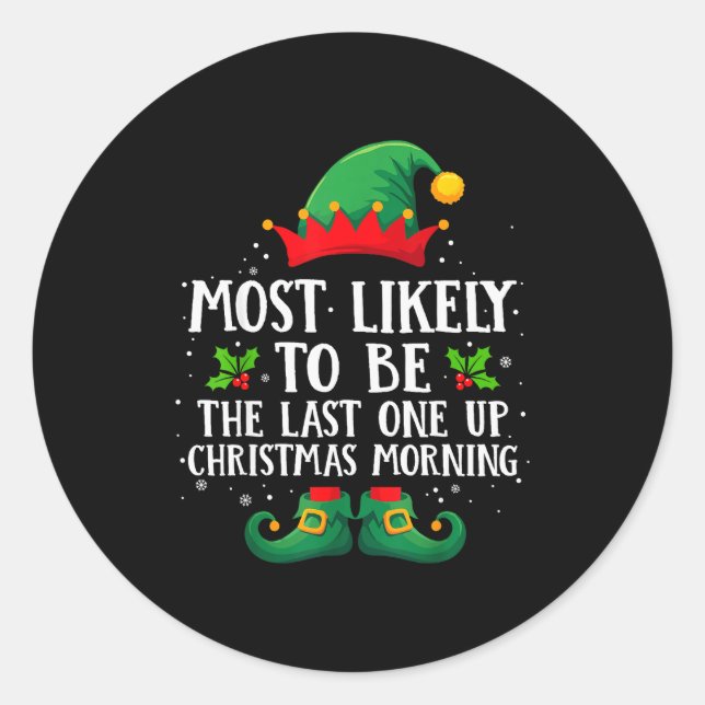 Most Likely To Be The Last One Up Matching Christm Classic Round Sticker (Front)