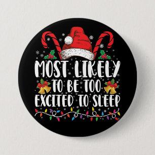 Most Likely To Be Too Excited To Sleep Christmas 3 Inch Round Button