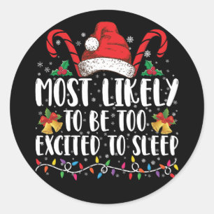 Most Likely To Be Too Excited To Sleep Christmas Classic Round Sticker