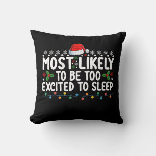 Most Likely To Be Too Excited To Sleep Christmas Throw Pillow