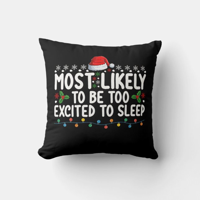 Most Likely To Be Too Excited To Sleep Christmas Throw Pillow (Front)