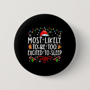 Most Likely To Be Too Excited To Sleep Family Chri 2 Inch Round Button