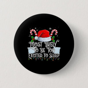 Most Likely To Be Too Excited To Sleep Xmas Matchi 2 Inch Round Button