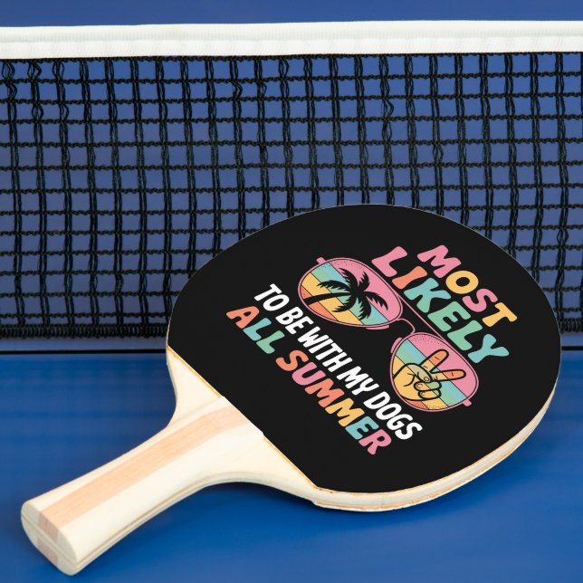 Most Likely To Be With My Dogs All Summer Teacher  Ping Pong Paddle (Insitu)