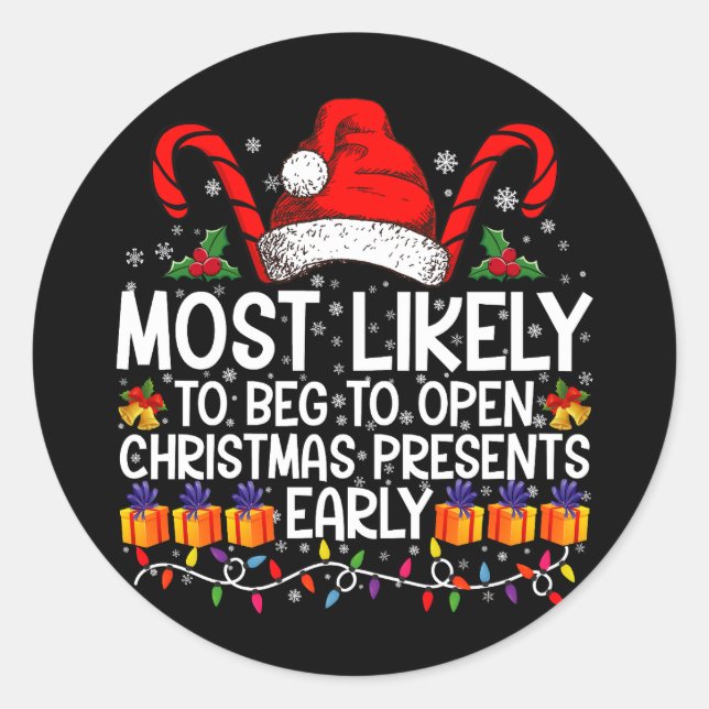 Most Likely To Beg To Open Christmas Presents  Classic Round Sticker (Front)