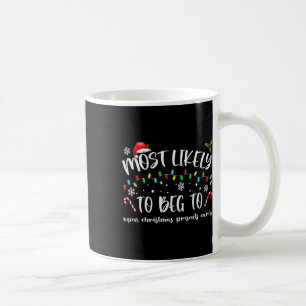 Most Likely To Beg To Open Christmas Presents Earl Coffee Mug