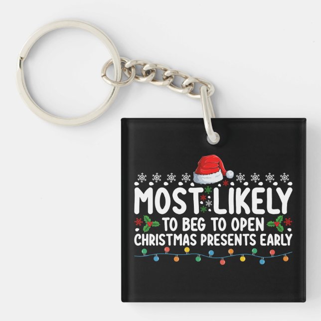 Most Likely To Beg To Open Christmas Presents Earl Keychain (Front)