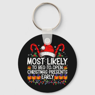 Most Likely To Beg To Open Christmas Presents Keychain