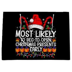 Most Likely To Beg To Open Christmas Presents  Large Gift Bag