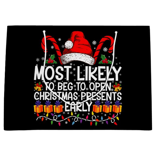 Most Likely To Beg To Open Christmas Presents  Large Gift Bag (Front)