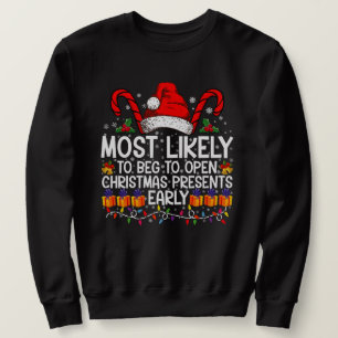 Most Likely To Beg To Open Christmas Presents Sweatshirt