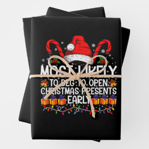 Most Likely To Beg To Open Christmas Presents  Wrapping Paper Sheet