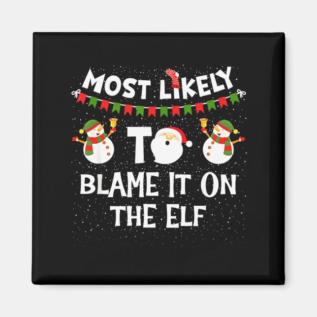 Most Likely To Blame It On The Elf Funny Christmas Magnet (Front)