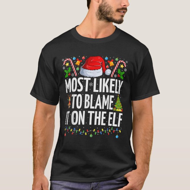 Most Likely To Blame It On The Elf Funny Family Ch T-Shirt (Front)